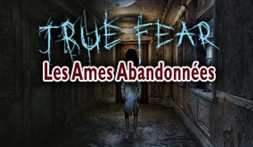 True Fear: Les Ames Abandonnées à télécharger - WebJeux