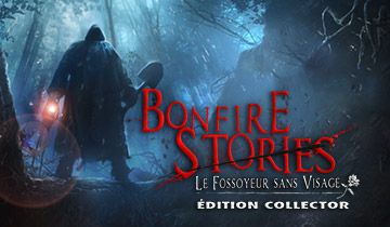 Bonfire Stories: Le Fossoyeur sans Visage Édition Collector à télécharger - WebJeux