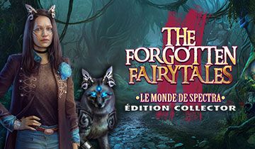 The Forgotten Fairy Tales: Le Monde de Spectra Édition Collector à télécharger - WebJeux