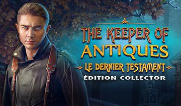 The Keeper of Antiques 3: Le Dernier Testament Édition Collector à télécharger - WebJeux
