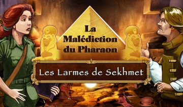 La Malédiction du Pharaon: Les Larmes de Sekhmet à télécharger - WebJeux